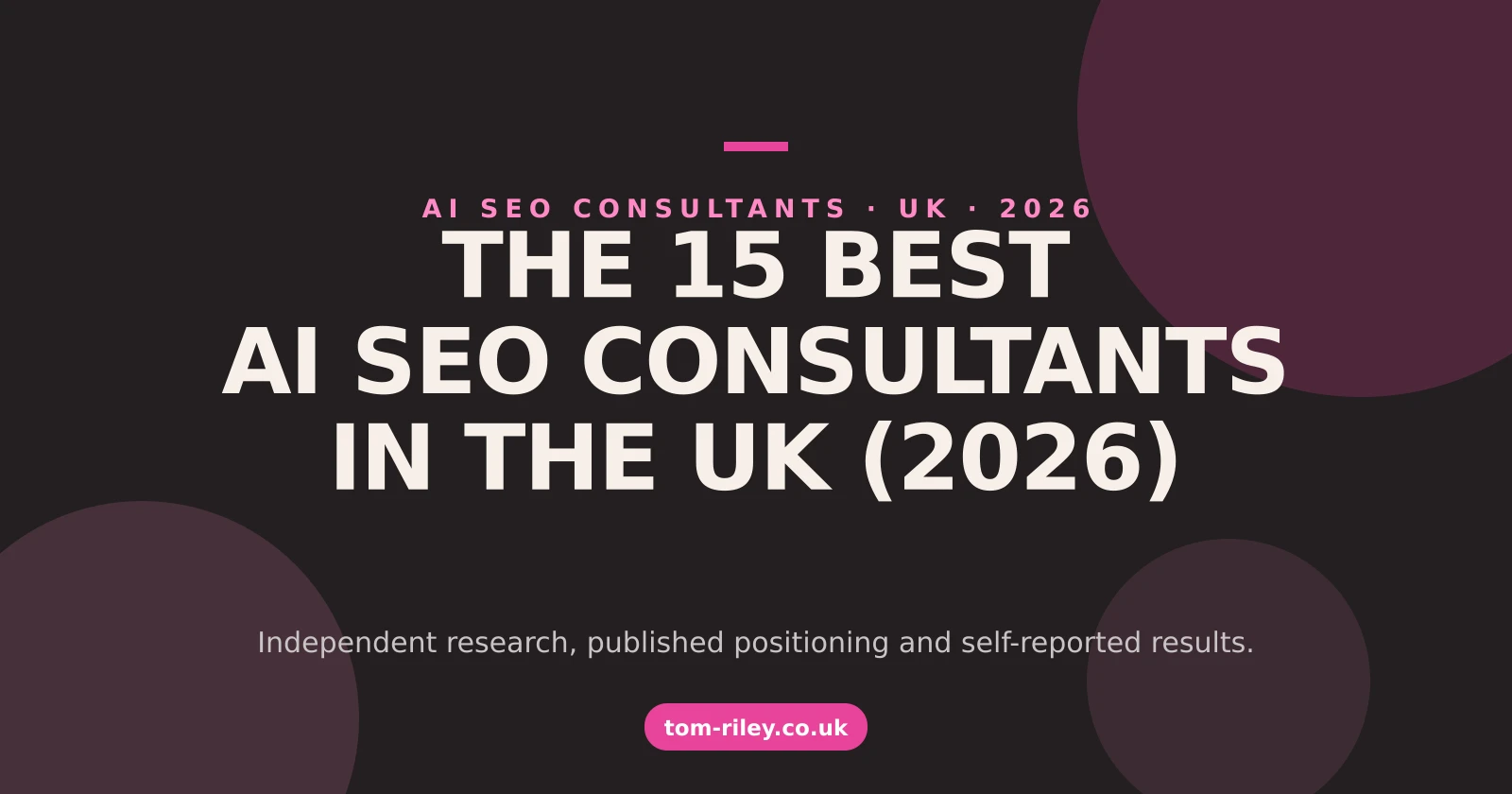 The 15 Best AI SEO Consultants in the UK, 2026, a Tom Riley SEO roundup
